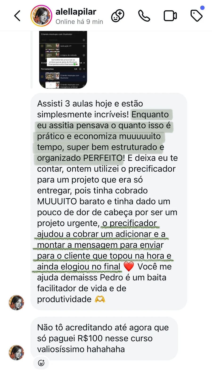 Mensagem da aluna alellapilar: assisti 3 aulas hoje e estão simplesmente incríveis, o precificador ajudou a cobrar um adicional e o cliente topou na hora