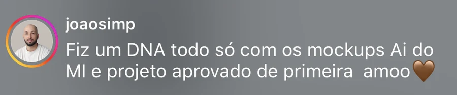 Comentário do aluno joaosimp: fiz um DNA todo só com os mockups Ai do MI e projeto aprovado de primeira