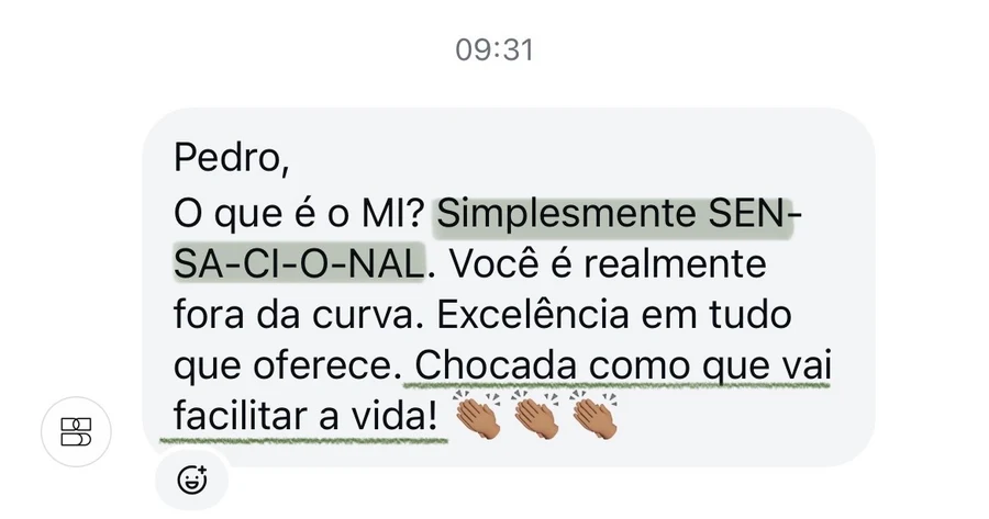 Mensagem de uma aluna: o que é o MI? Simplesmente SEN-SA-CI-O-NAL. Chocada como que vai facilitar a vida